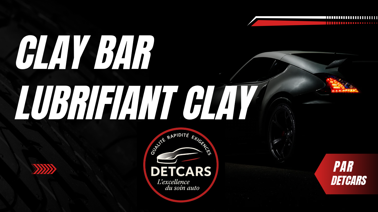 Clay bar et Lubrifiant pour Clay